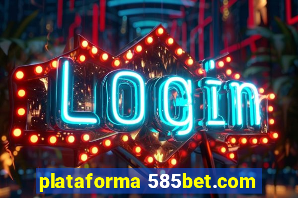 plataforma 585bet.com